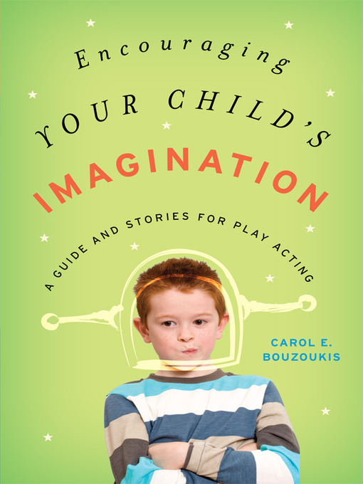 Title details for Encouraging Your Child's Imagination by Carol E. Bouzoukis - Available